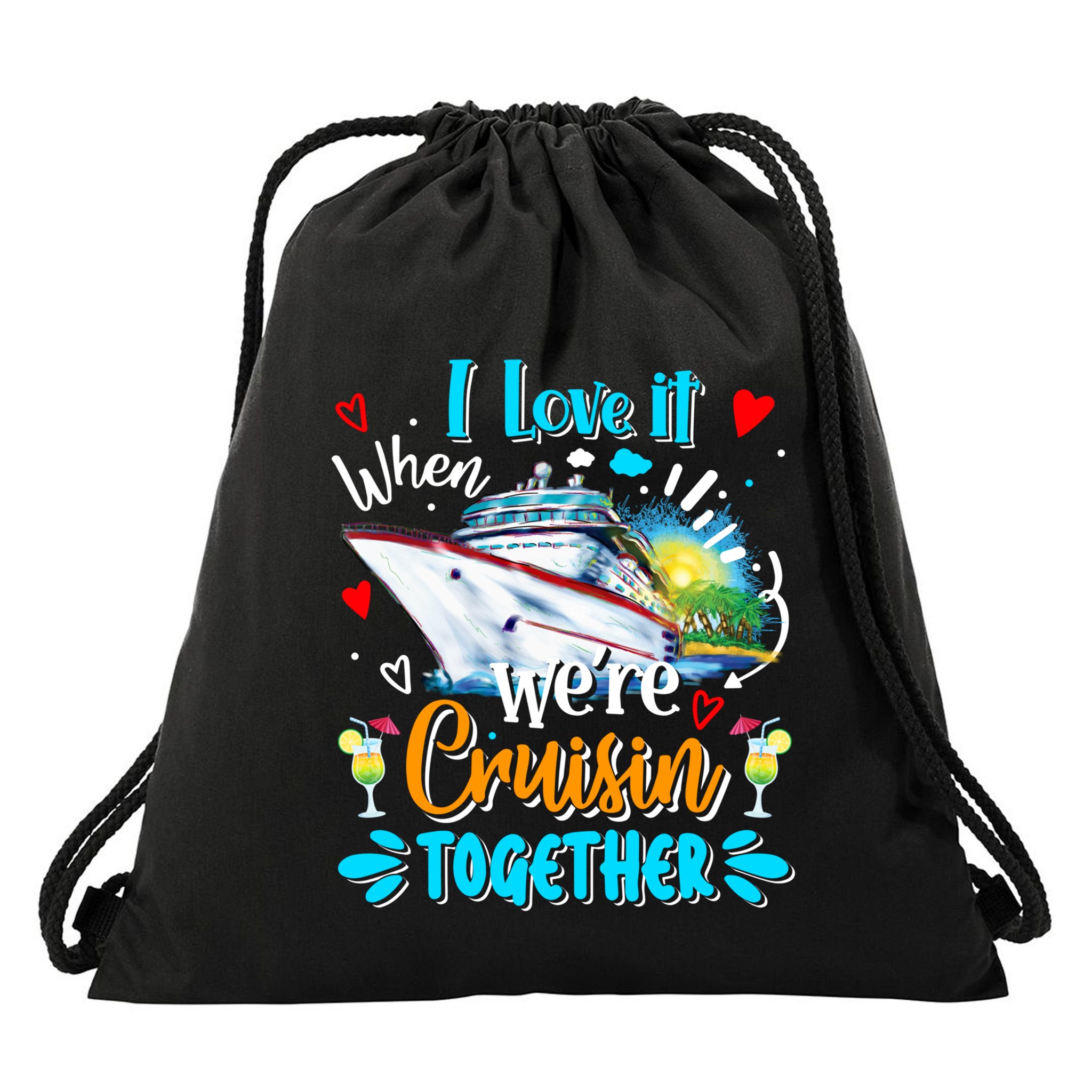 I Love It When We Are Cruisin Together Funny Cruise Lover Gift Drawstring Bag