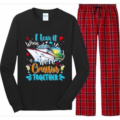 I Love It When We Are Cruisin Together Funny Cruise Lover Gift Long Sleeve Pajama Set