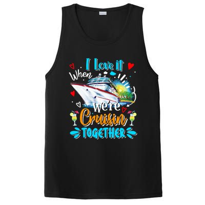 I Love It When We Are Cruisin Together Funny Cruise Lover Gift PosiCharge Competitor Tank