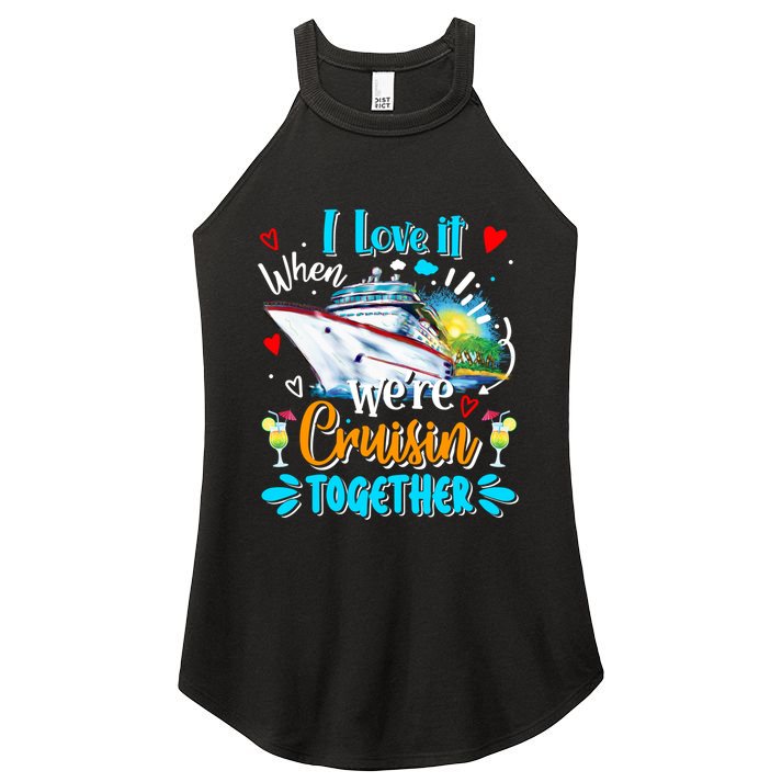 I Love It When We Are Cruisin Together Funny Cruise Lover Gift Women's Perfect Tri Rocker Tank