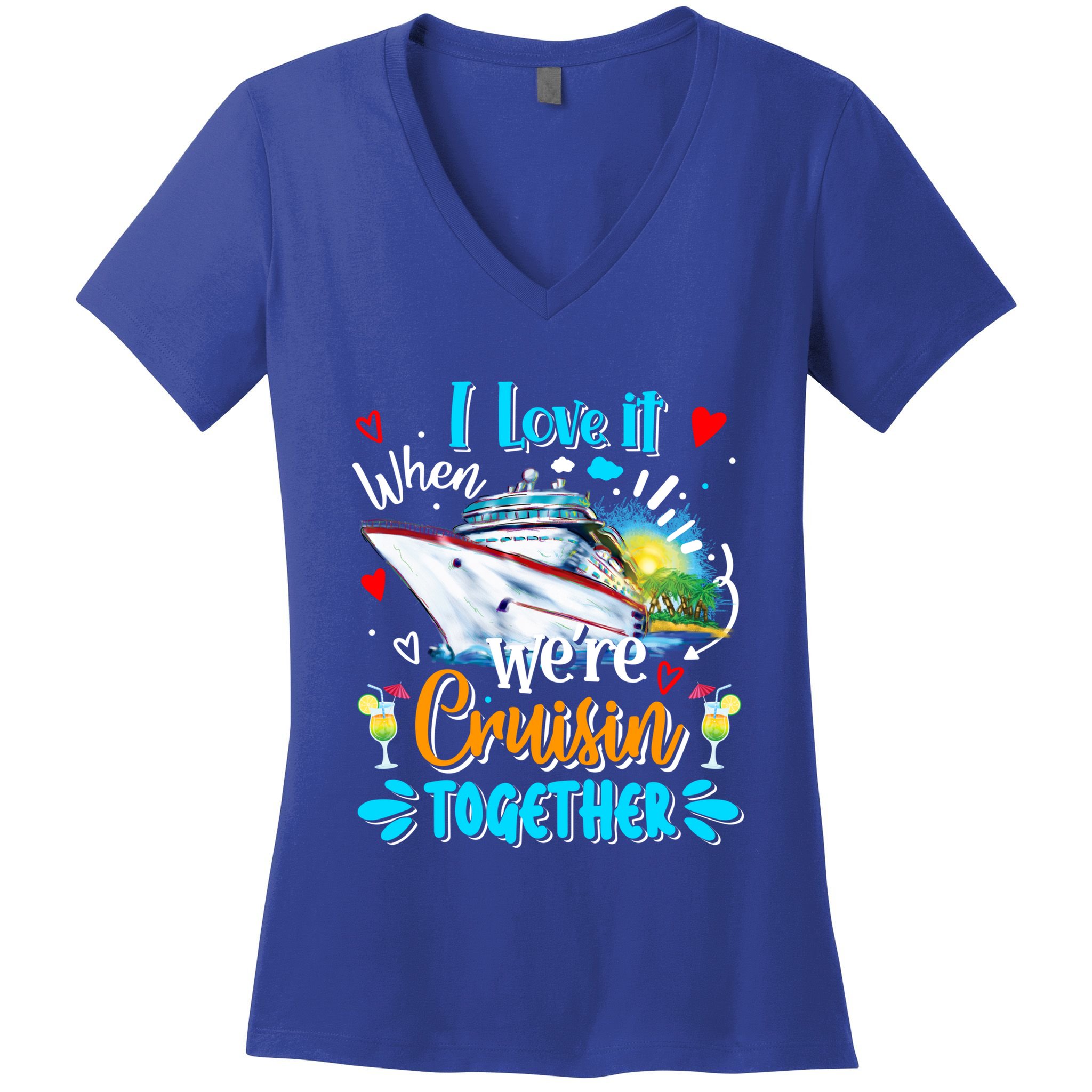 I Love It When We Are Cruisin Together Funny Cruise Lover Gift Women's V-Neck T-Shirt