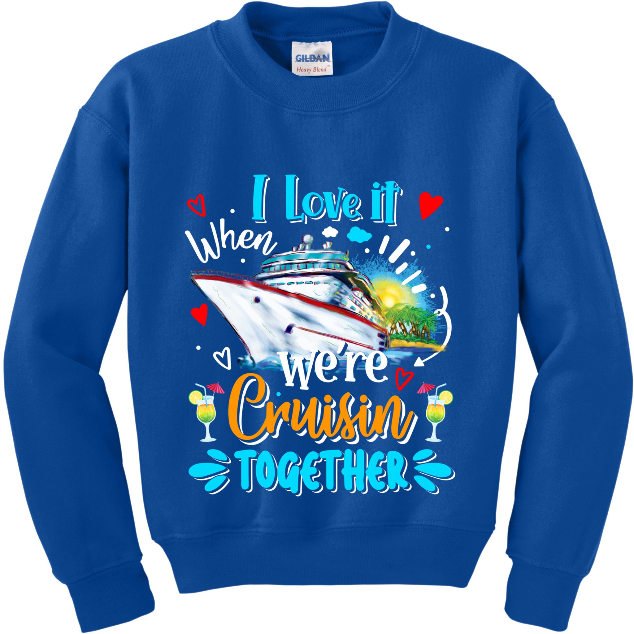 I Love It When We Are Cruisin Together Funny Cruise Lover Gift Kids Sweatshirt