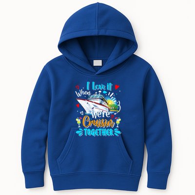 I Love It When We Are Cruisin Together Funny Cruise Lover Gift Kids Hoodie
