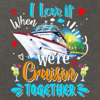I Love It When We Are Cruisin Together Funny Cruise Lover Gift Cotton Canvas Backpack