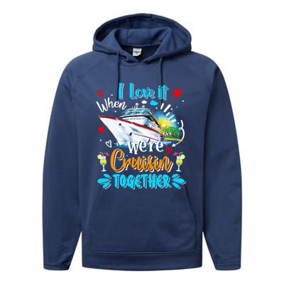 I Love It When We Are Cruisin Together Funny Cruise Lover Gift Performance Fleece Hoodie