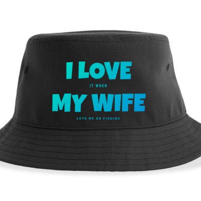 I Love It When My Wife Lets Me Go Fishing Funny DadS Saying Funny Gift Sustainable Bucket Hat