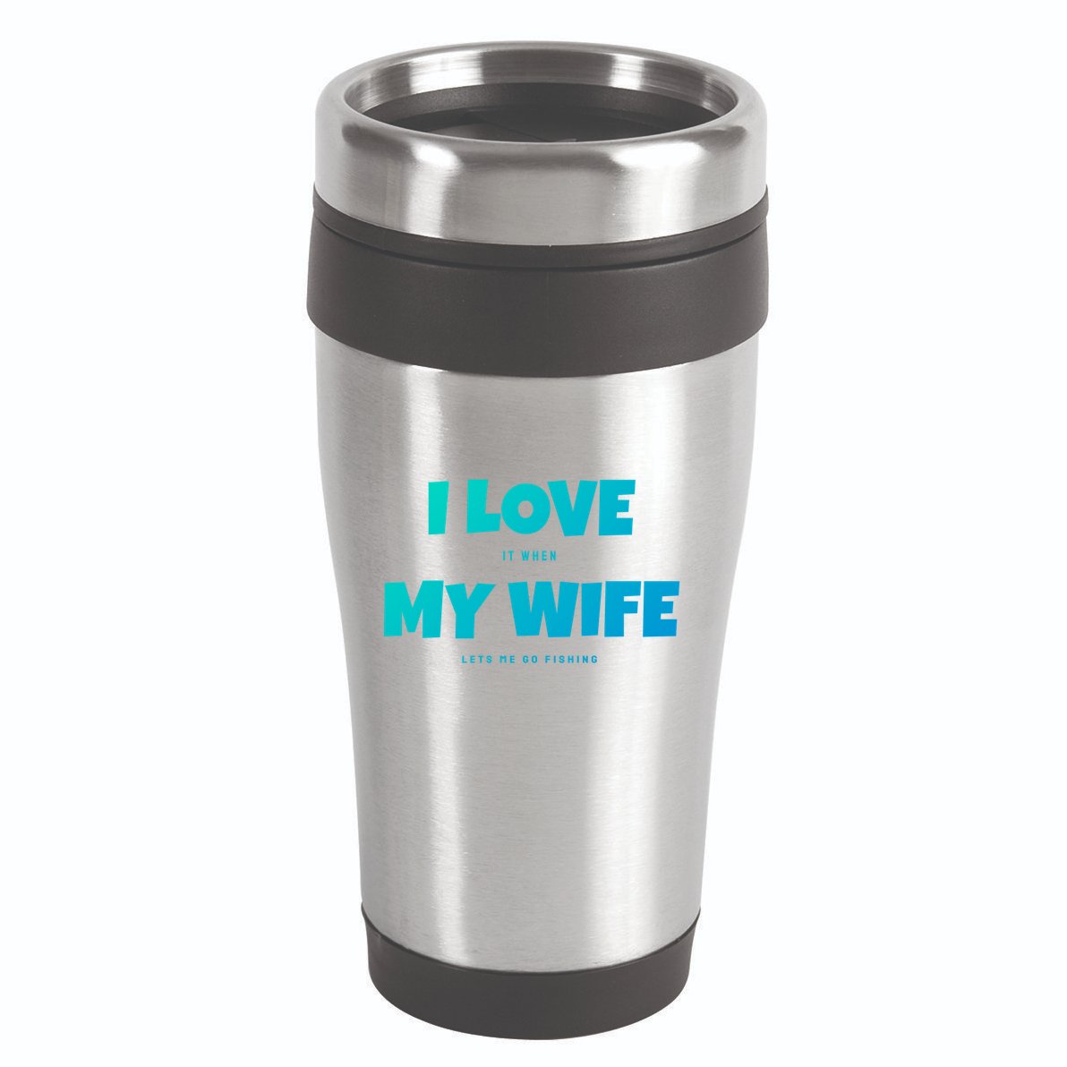 I Love It When My Wife Lets Me Go Fishing Funny DadS Saying Funny Gift 16oz Travel Tumbler
