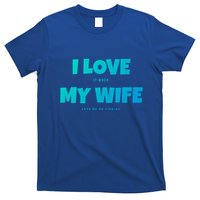 I Love It When My Wife Lets Me Go Fishing Funny DadS Saying Funny Gift T-Shirt