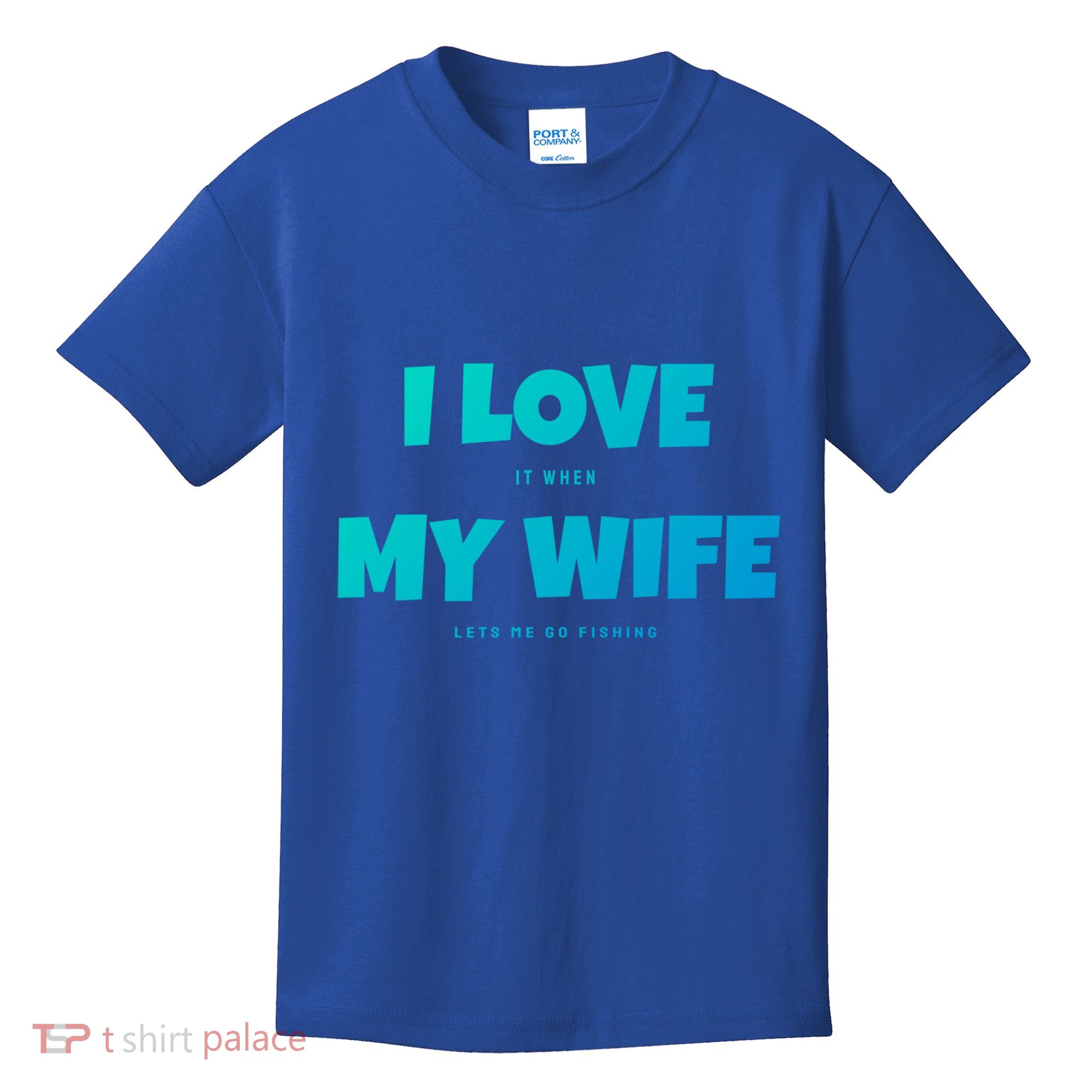 I Love It When My Wife Lets Me Go Fishing Funny DadS Saying Funny Gift Kids T-Shirt