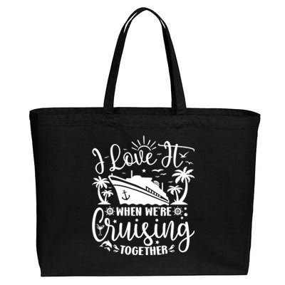 I Love It When WeRe Cruising Together Family Trip Cruise Cotton Canvas Jumbo Tote