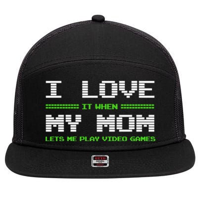 I Love It When My Mom Lets Me Play Video Games Funny Gift 7 Panel Mesh Trucker Snapback Hat