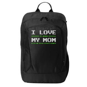 I Love It When My Mom Lets Me Play Video Games Funny Gift City Backpack