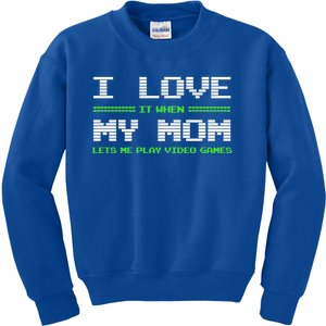 I Love It When My Mom Lets Me Play Video Games Funny Gift Kids Sweatshirt