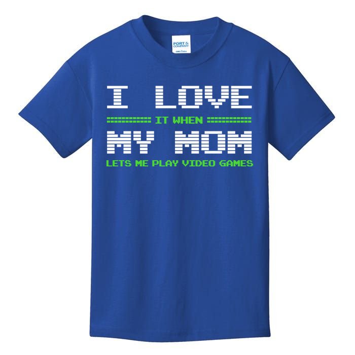 I Love It When My Mom Lets Me Play Video Games Funny Gift Kids T-Shirt