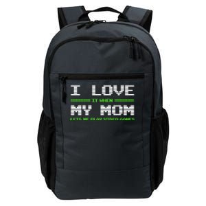 I Love It When My Mom Lets Me Play Video Games Funny Gift Daily Commute Backpack