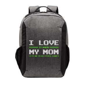 I Love It When My Mom Lets Me Play Video Games Funny Gift Vector Backpack