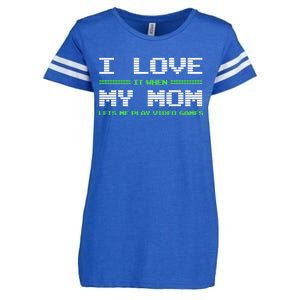 I Love It When My Mom Lets Me Play Video Games Funny Gift Enza Ladies Jersey Football T-Shirt