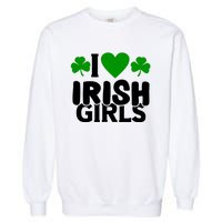 I Love Irish Girls Garment-Dyed Sweatshirt