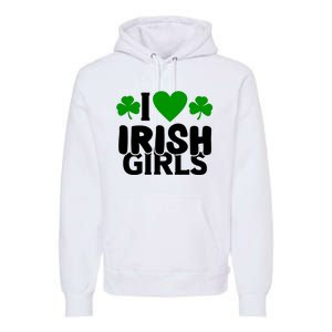 I Love Irish Girls Premium Hoodie