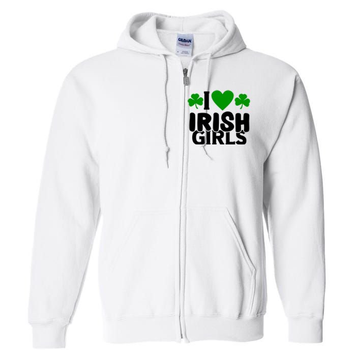 I Love Irish Girls Full Zip Hoodie