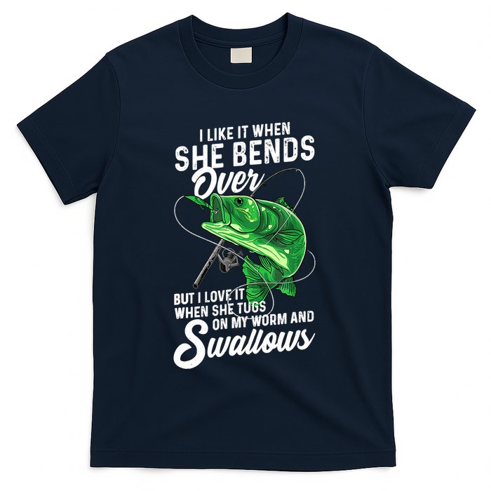 I Like It When She Bends Over Fishing Gifts for T-Shirt