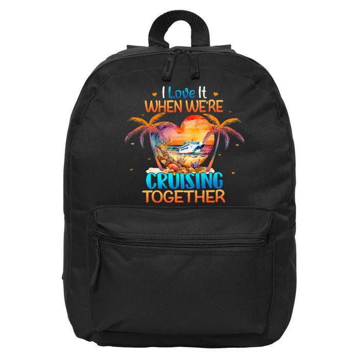 I Love It When WeRe Cruising Together Cruise 16 in Basic Backpack