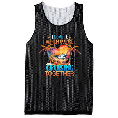 I Love It When WeRe Cruising Together Cruise Mesh Reversible Basketball Jersey Tank