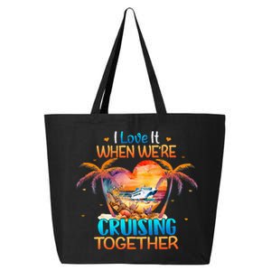 I Love It When WeRe Cruising Together Cruise 25L Jumbo Tote