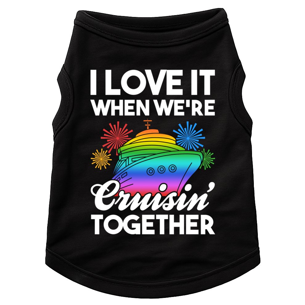I Love It When We're Cruisin' Together Fun Cruising Trip Cool Gift Doggie Tank