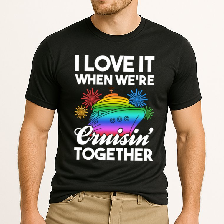 I Love It When We're Cruisin' Together Fun Cruising Trip Cool Gift Cooling Performance Crew T-Shirt