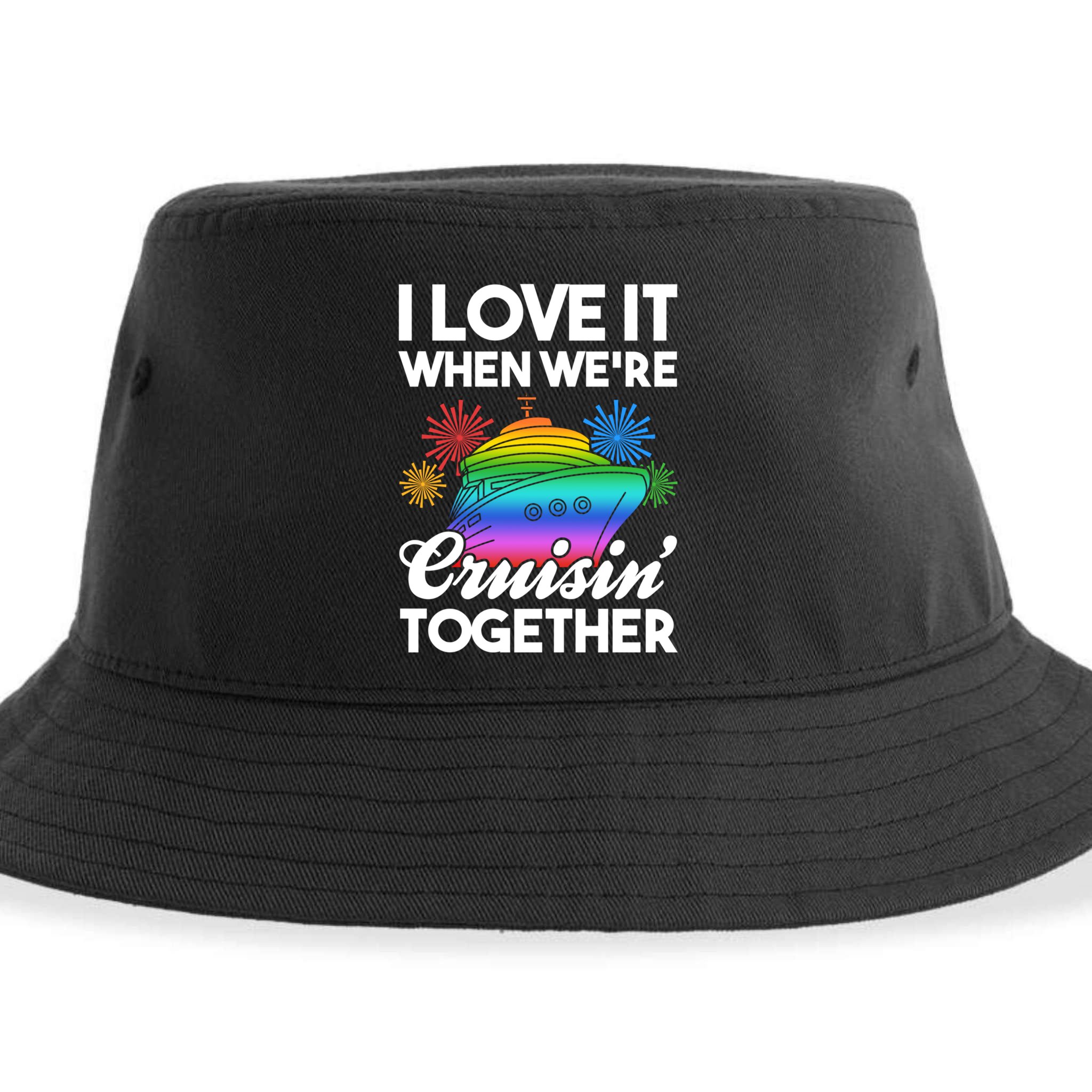 I Love It When We're Cruisin' Together Fun Cruising Trip Cool Gift Sustainable Bucket Hat