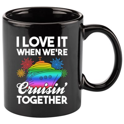 I Love It When We're Cruisin' Together Fun Cruising Trip Cool Gift 11oz C Handle Ceramic Mug