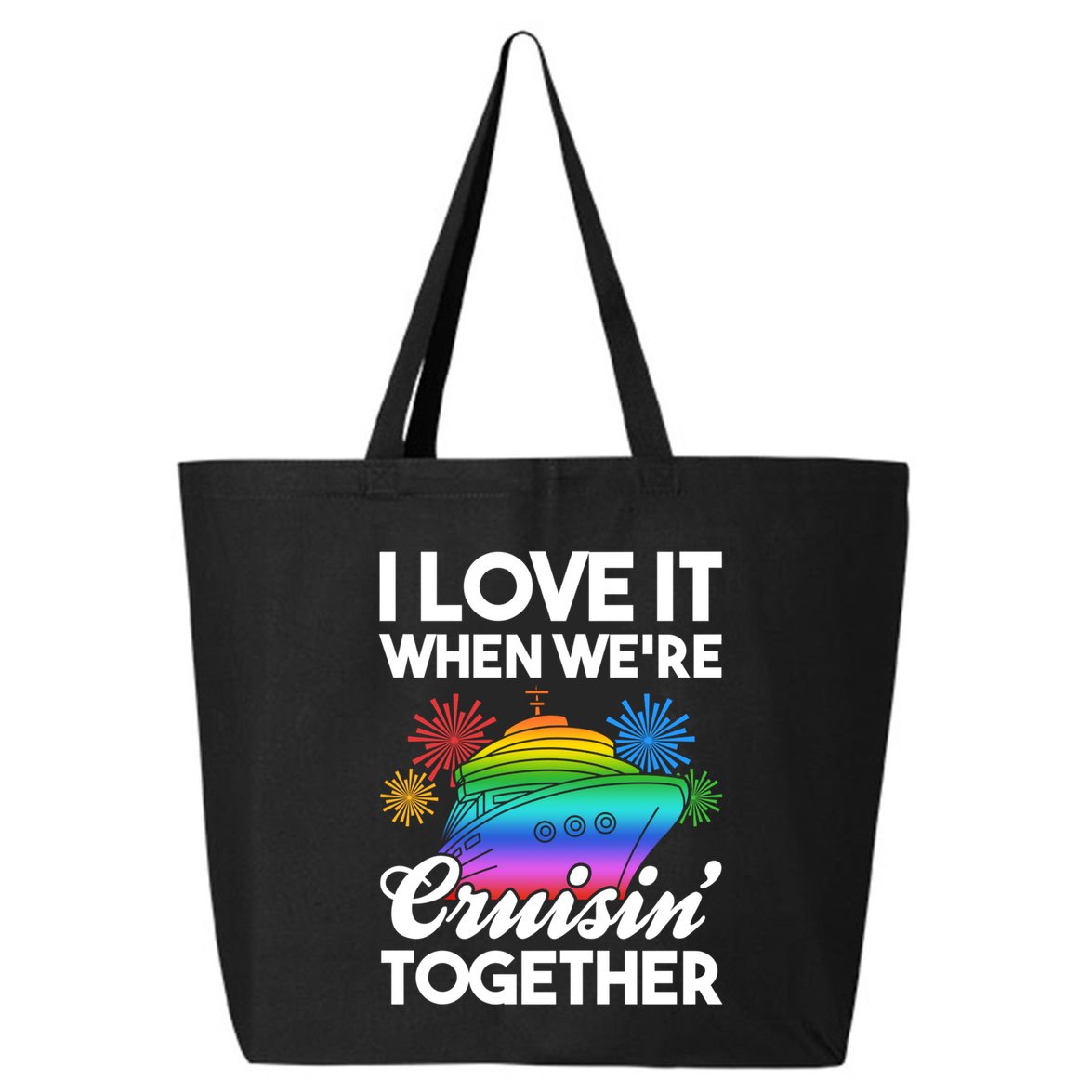 I Love It When We're Cruisin' Together Fun Cruising Trip Cool Gift 25L Jumbo Tote