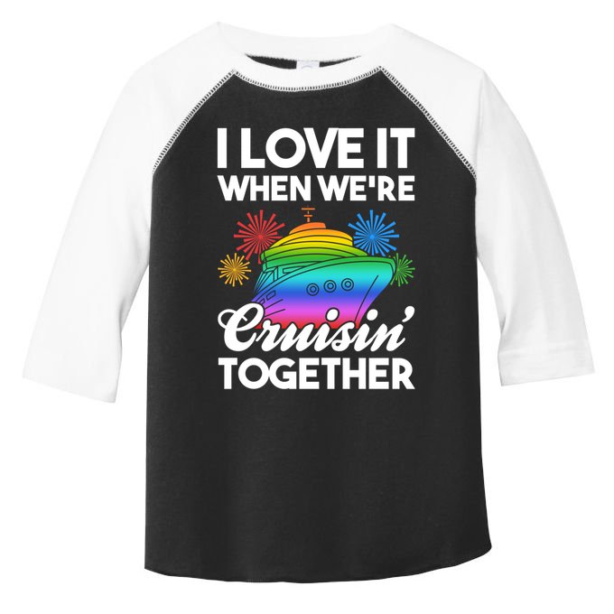 I Love It When We're Cruisin' Together Fun Cruising Trip Cool Gift Toddler Fine Jersey T-Shirt