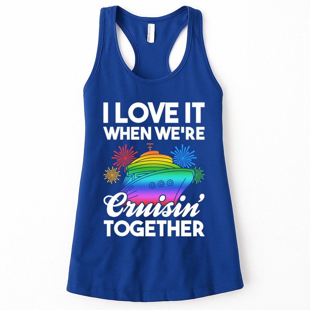 I Love It When We're Cruisin' Together Fun Cruising Trip Cool Gift Womens Tank Top
