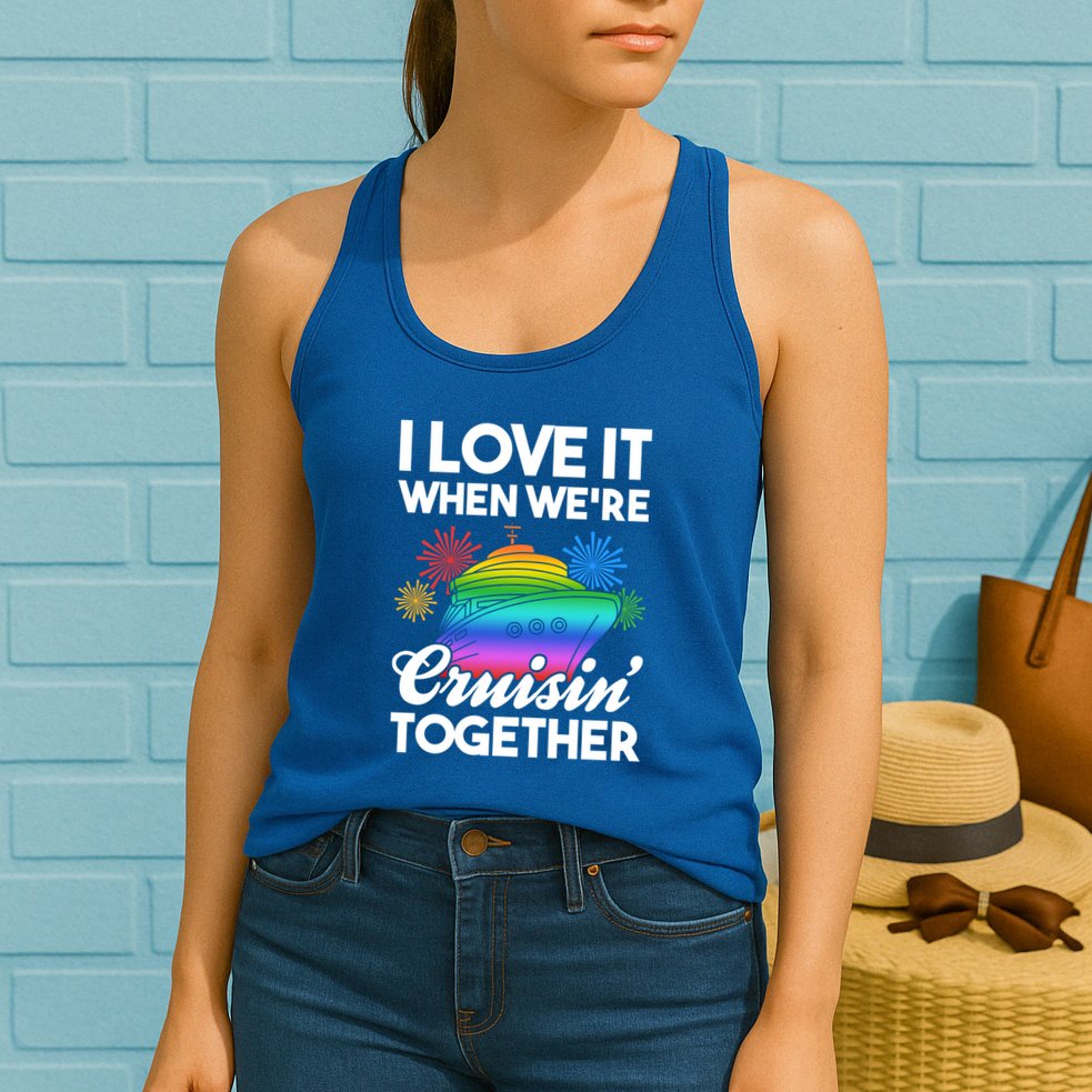I Love It When We're Cruisin' Together Fun Cruising Trip Cool Gift Womens Tank Top
