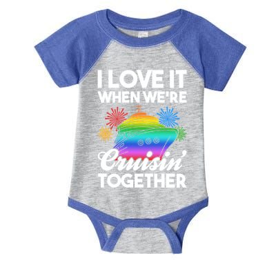 I Love It When We're Cruisin' Together Fun Cruising Trip Cool Gift Infant Baby Jersey Bodysuit