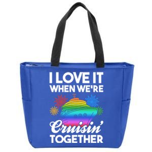 I Love It When We're Cruisin' Together Fun Cruising Trip Cool Gift Zip Tote Bag