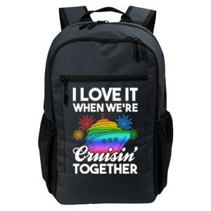 I Love It When We're Cruisin' Together Fun Cruising Trip Cool Gift Daily Commute Backpack