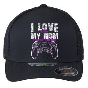 I Love It When My Mom Lets Me Play Video Games Gamer Gift Flexfit Unipanel Trucker Cap