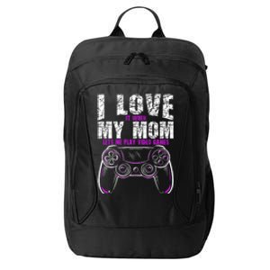 I Love It When My Mom Lets Me Play Video Games Gamer Gift City Backpack