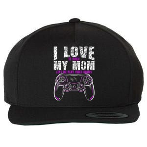 I Love It When My Mom Lets Me Play Video Games Gamer Gift Wool Snapback Cap