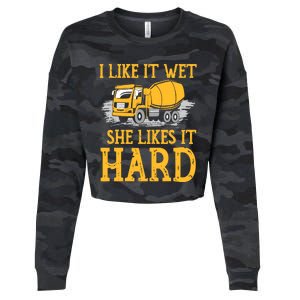 I Like It Wet She Likes It Hard Concrete Mixer Truck Driver Cropped Pullover Crew