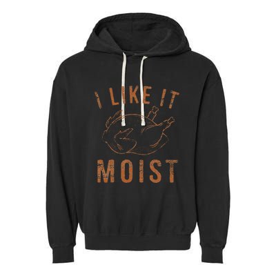 I Like It Moist Roasted Turkey Funny Thanksgiving Leg Day Garment-Dyed Fleece Hoodie