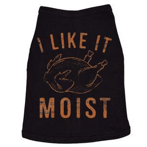 I Like It Moist Roasted Turkey Funny Thanksgiving Leg Day Doggie Tank