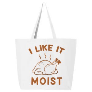 I Like It Moist Roasted Turkey Funny Thanksgiving Leg Day Cool Gift 25L Jumbo Tote