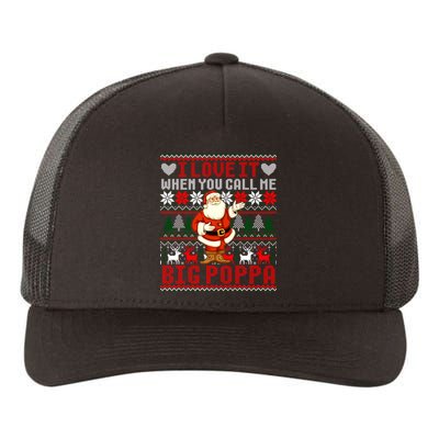 I Love It When You Call Me Big Poppa Christmas Ugly Sweater Gift Yupoong Adult 5-Panel Trucker Hat