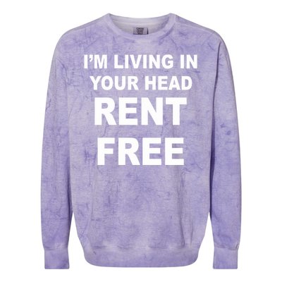 IM Living In Your Head Rent Free Colorblast Crewneck Sweatshirt