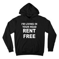 IM Living In Your Head Rent Free Hoodie