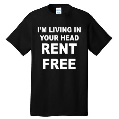 IM Living In Your Head Rent Free Tall T-Shirt